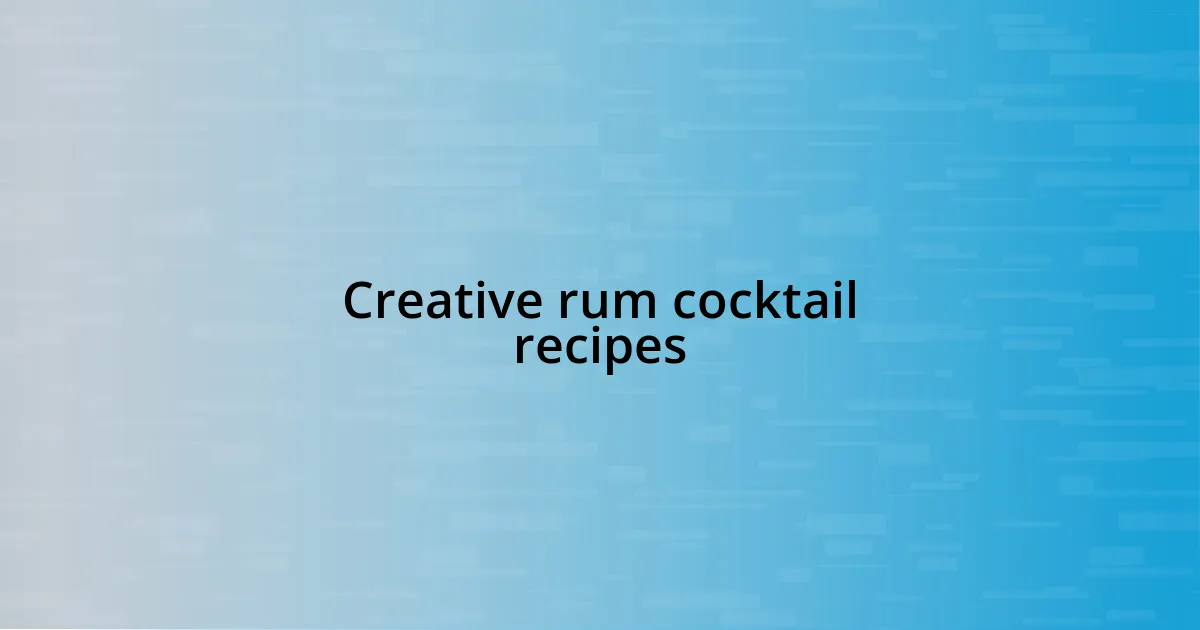 Creative rum cocktail recipes