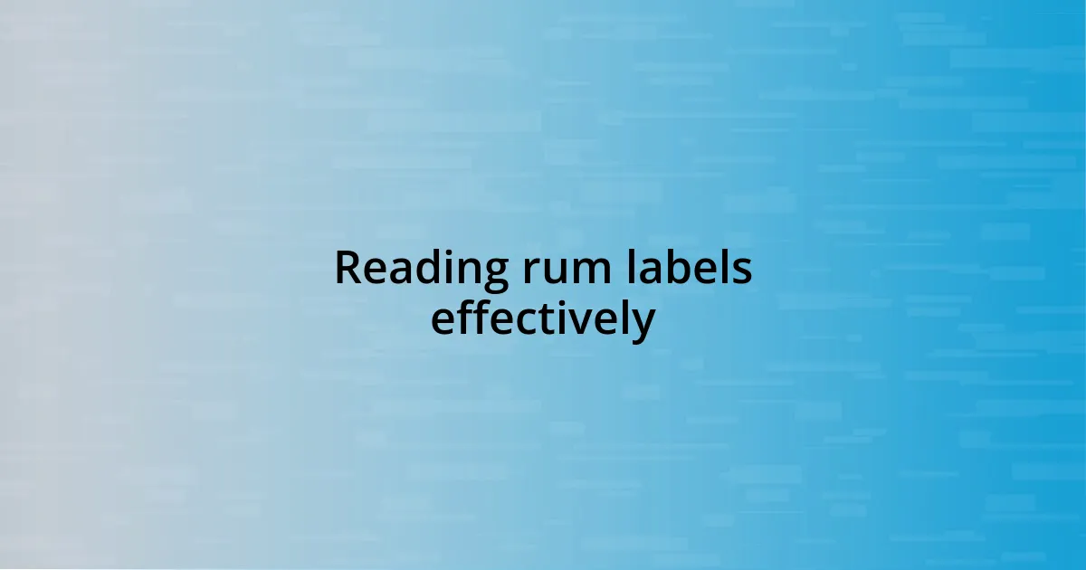 Reading rum labels effectively