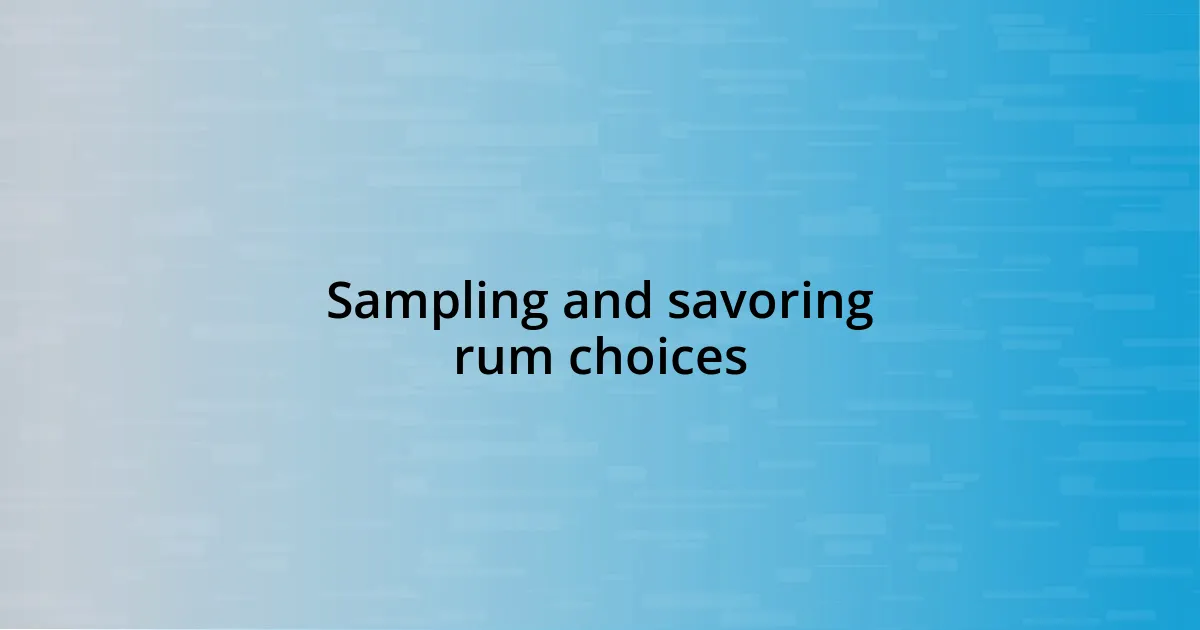 Sampling and savoring rum choices