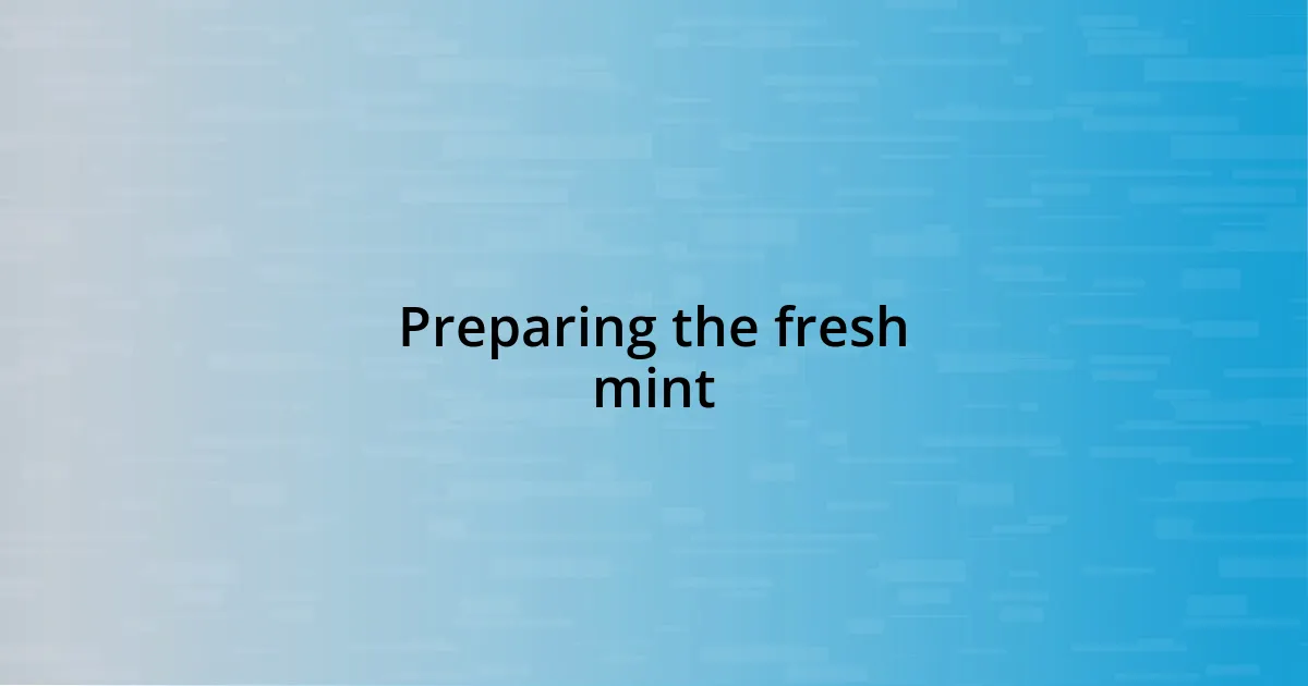 Preparing the fresh mint