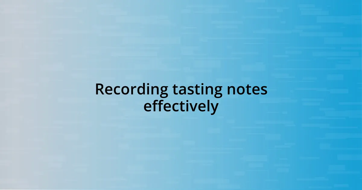 Recording tasting notes effectively