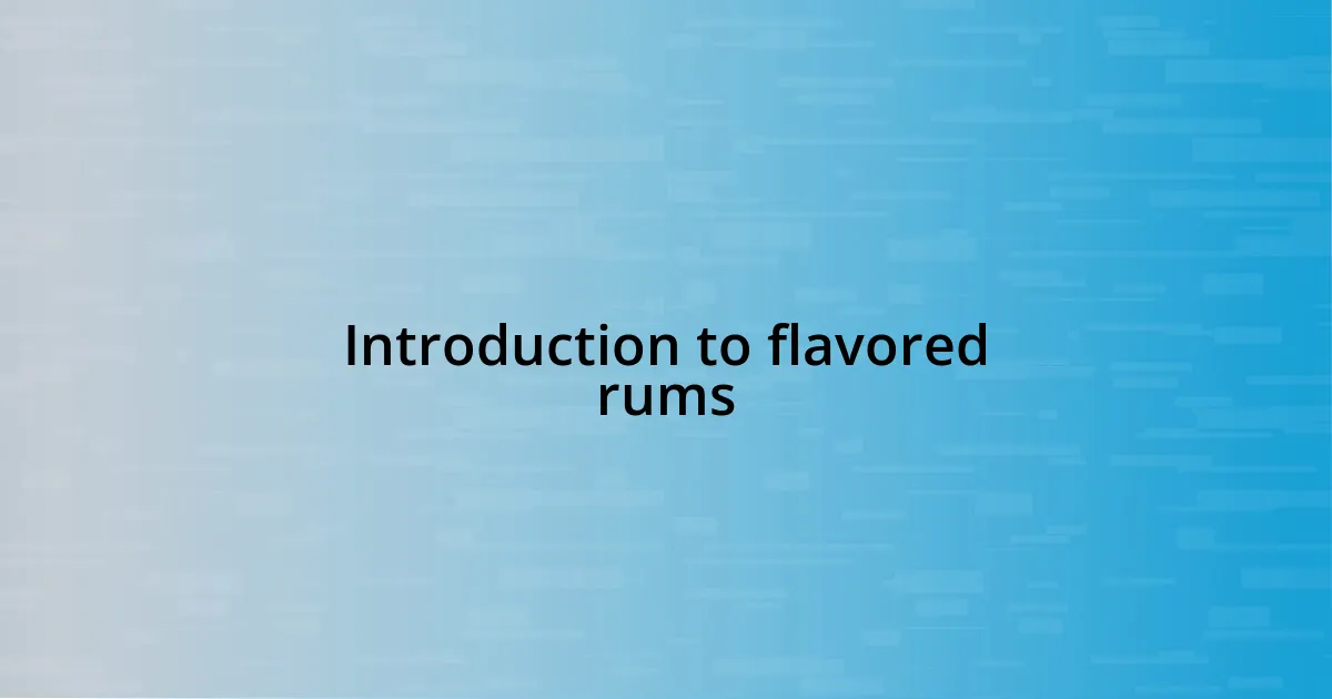 Introduction to flavored rums