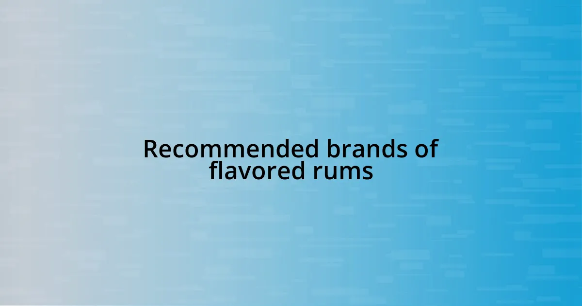 Recommended brands of flavored rums