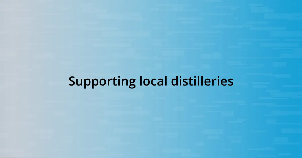 Supporting local distilleries