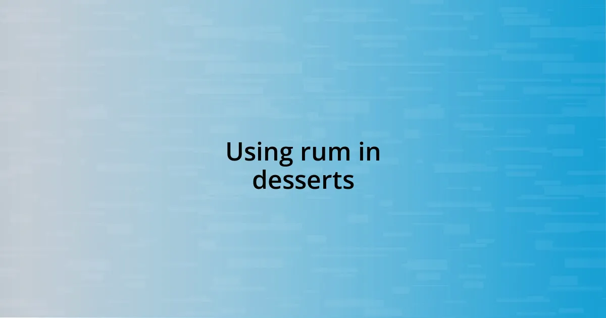 Using rum in desserts