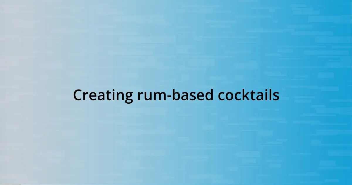 Creating rum-based cocktails