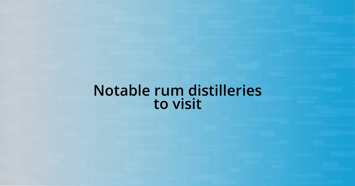 Notable rum distilleries to visit