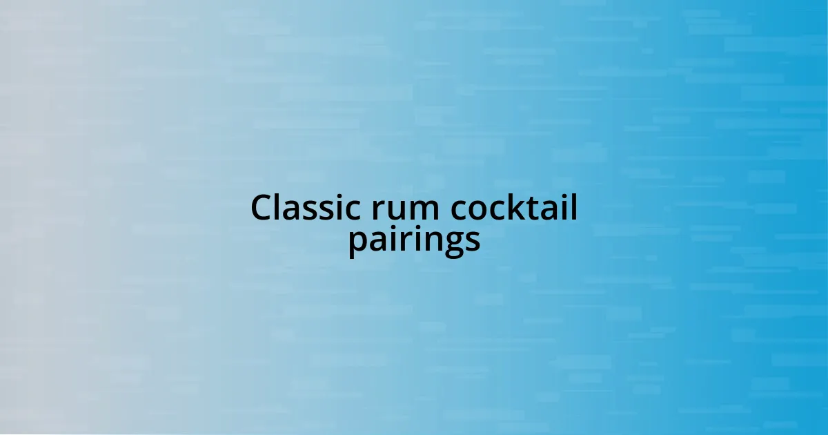 Classic rum cocktail pairings