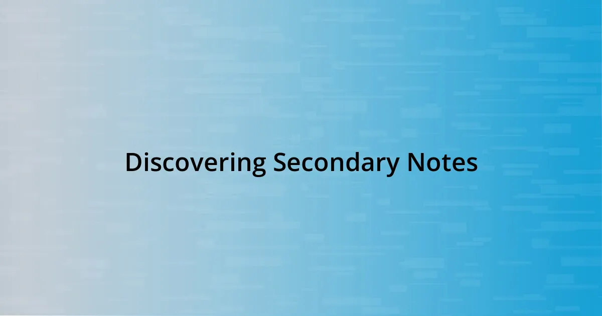 Discovering Secondary Notes