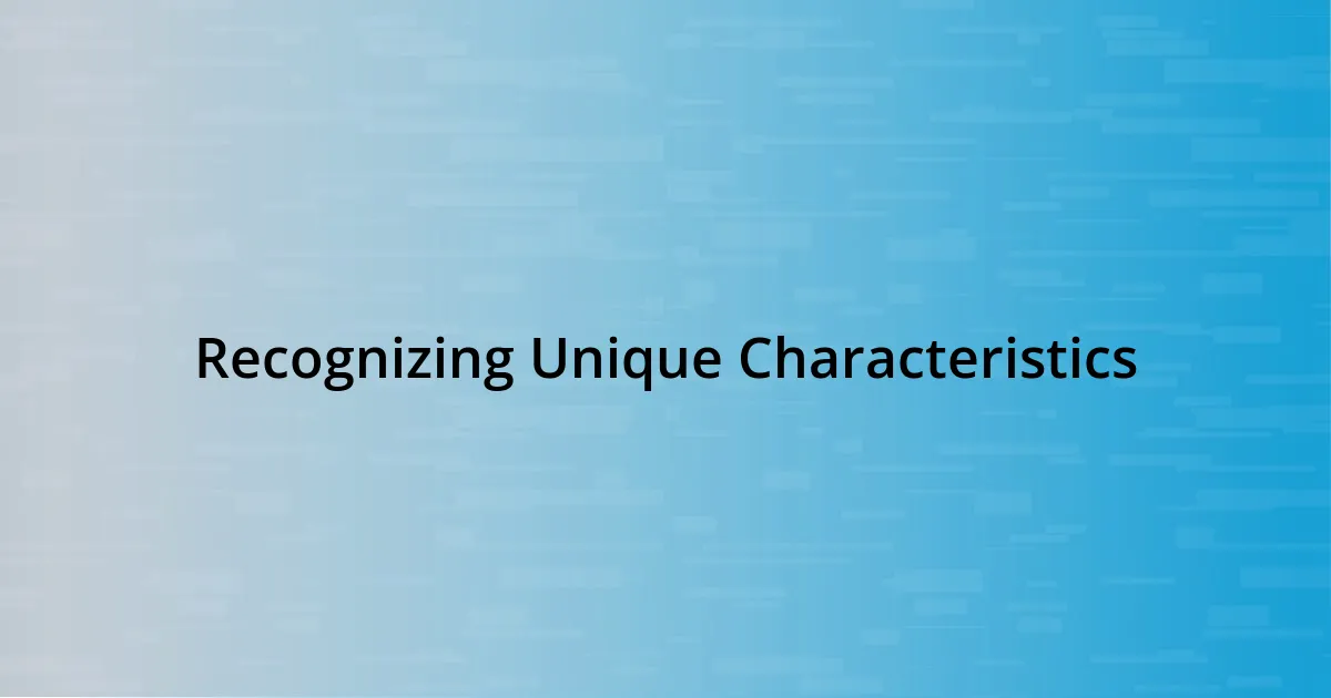 Recognizing Unique Characteristics