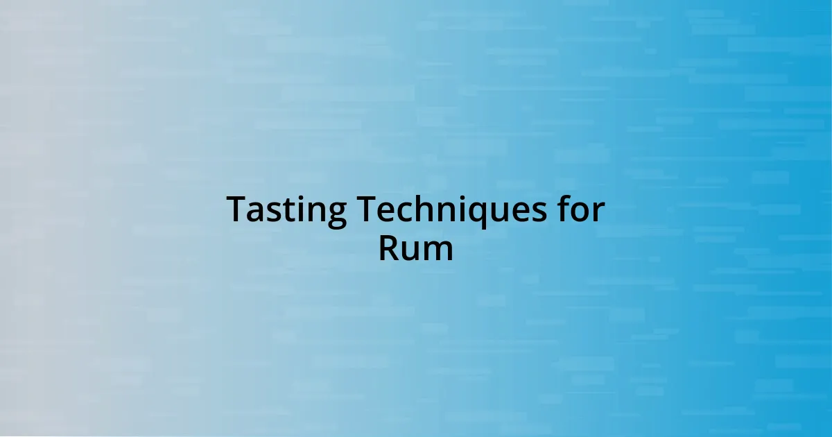 Tasting Techniques for Rum