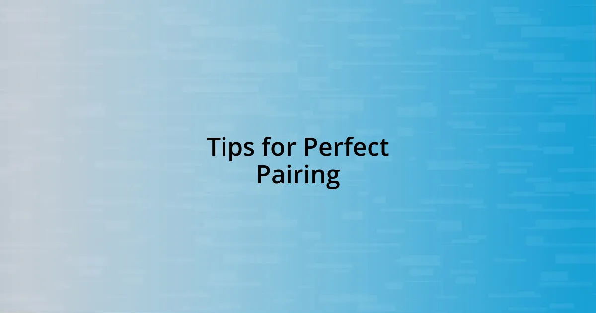 Tips for Perfect Pairing