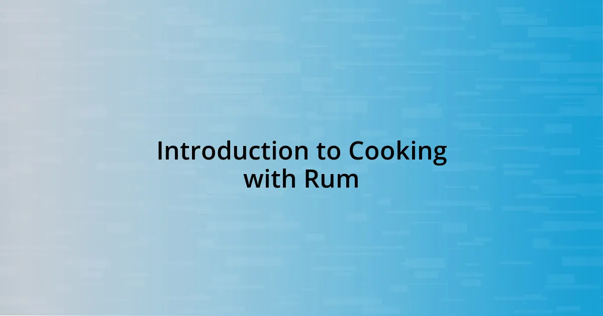 Introduction to Cooking with Rum