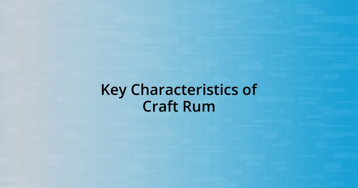 Key Characteristics of Craft Rum