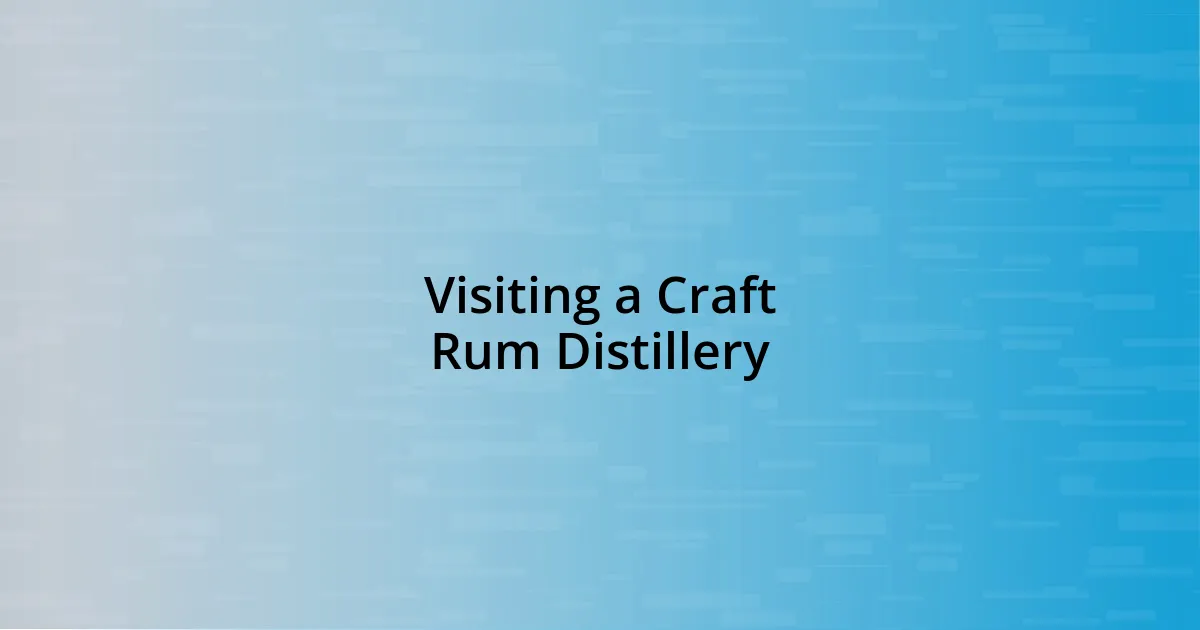 Visiting a Craft Rum Distillery