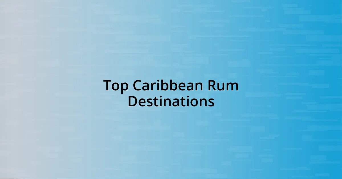 Top Caribbean Rum Destinations