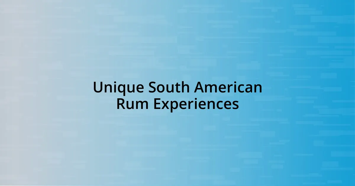 Unique South American Rum Experiences