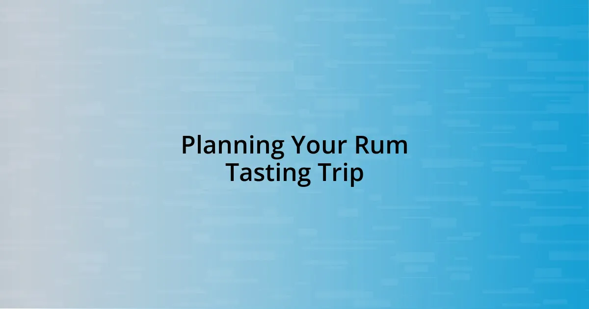 Planning Your Rum Tasting Trip