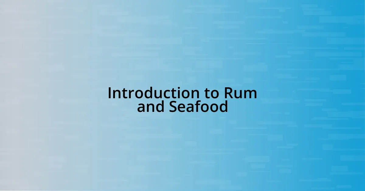 Introduction to Rum and Seafood