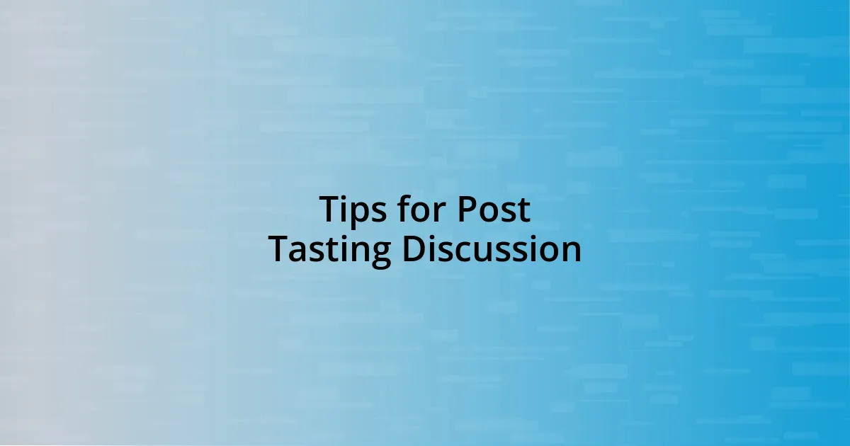 Tips for Post Tasting Discussion