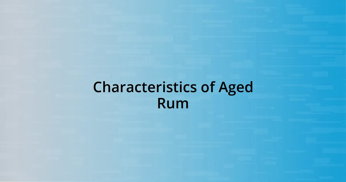 Characteristics of Aged Rum