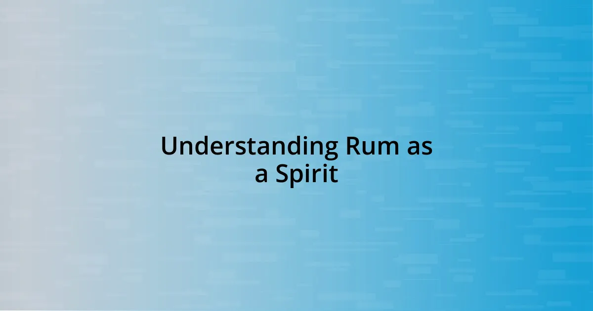 Understanding Rum as a Spirit