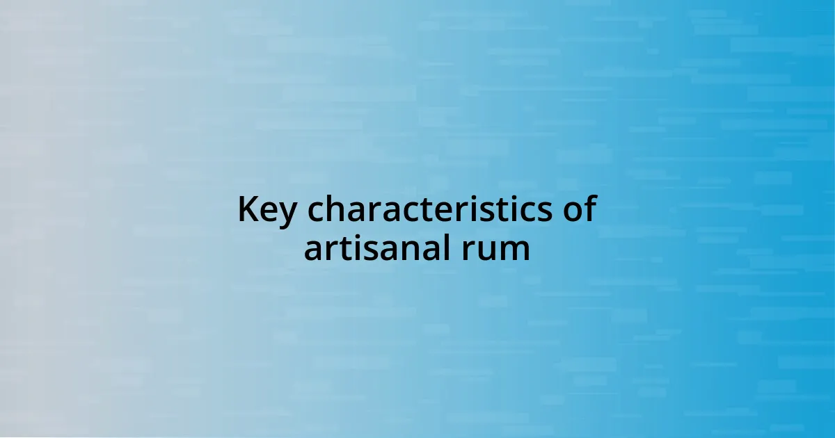 Key characteristics of artisanal rum