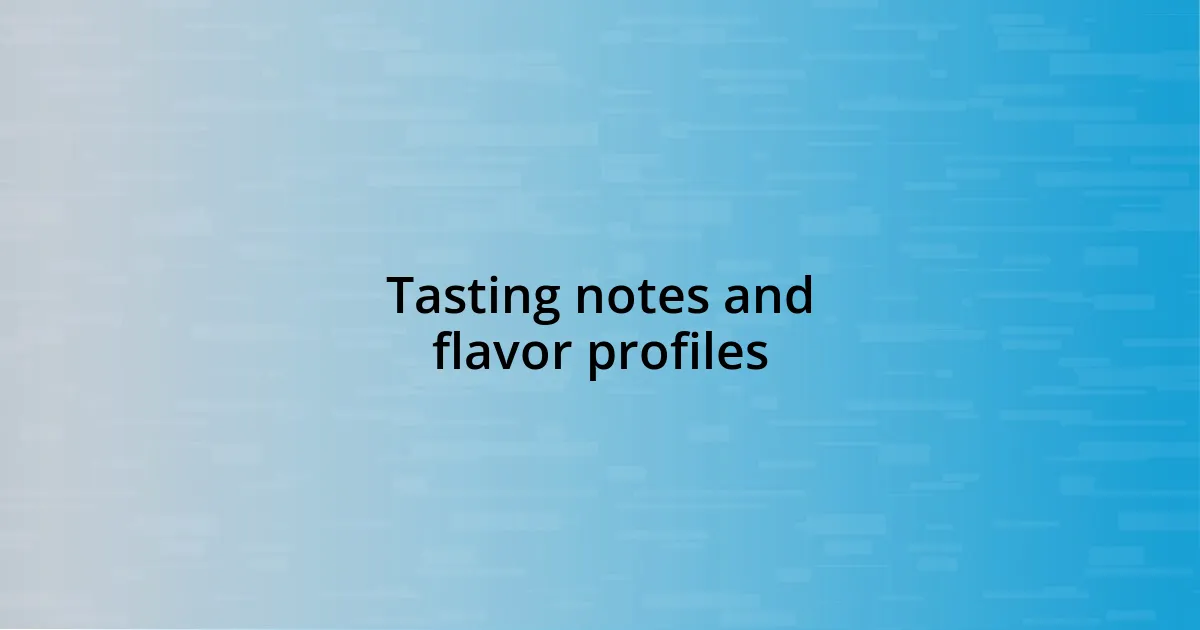 Tasting notes and flavor profiles