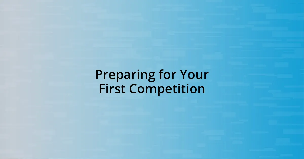 Preparing for Your First Competition