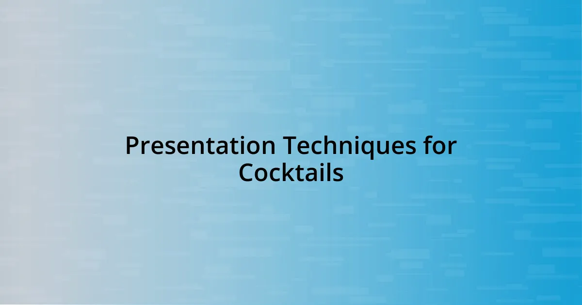 Presentation Techniques for Cocktails