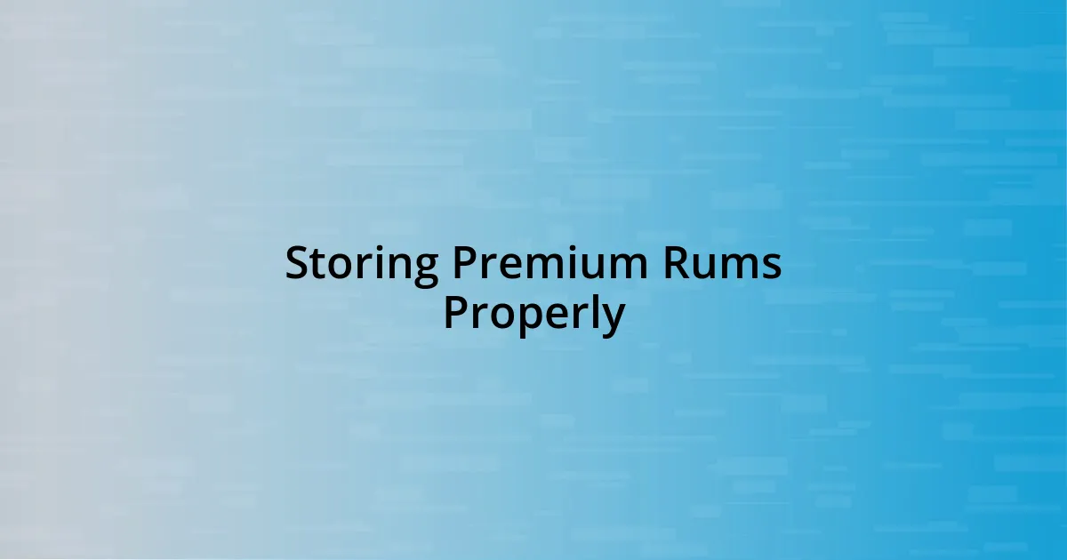 Storing Premium Rums Properly