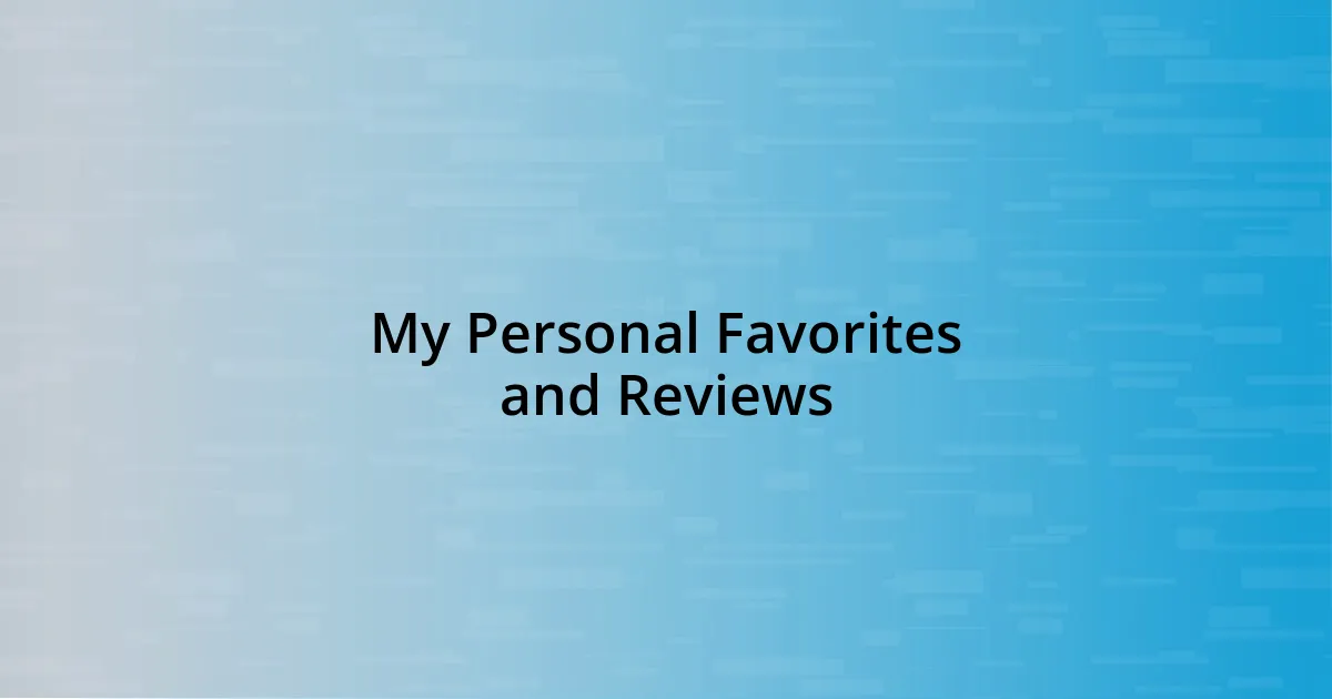 My Personal Favorites and Reviews