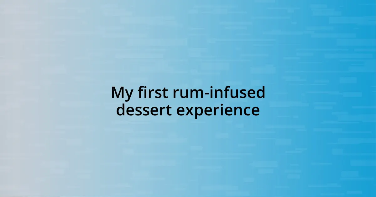 My first rum-infused dessert experience