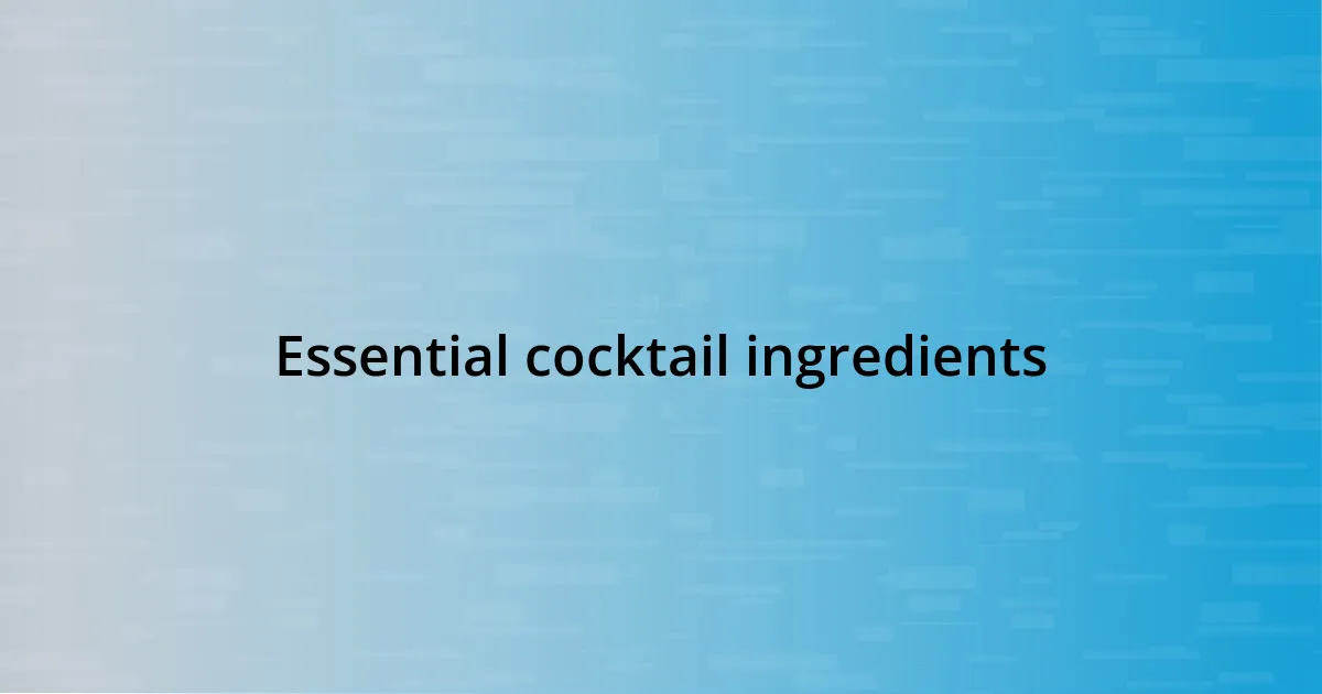 Essential cocktail ingredients