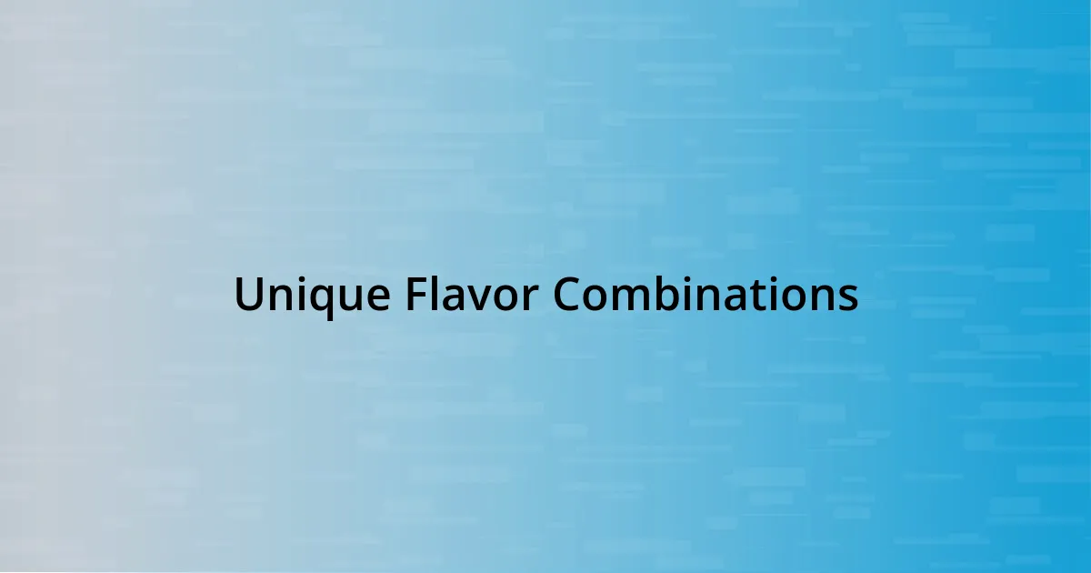 Unique Flavor Combinations