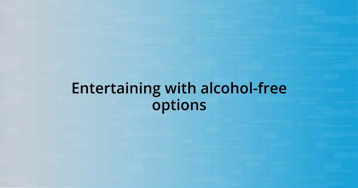 Entertaining with alcohol-free options