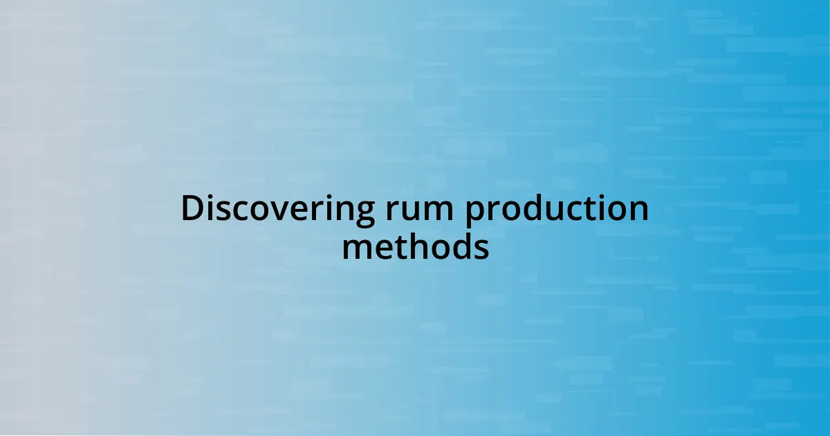 Discovering rum production methods