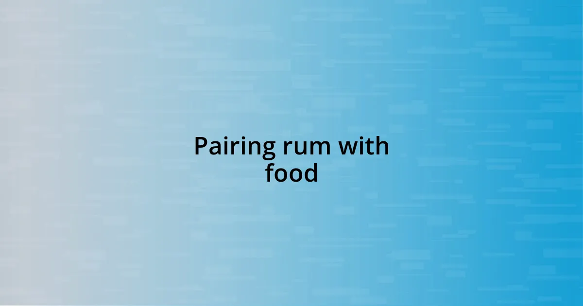 Pairing rum with food