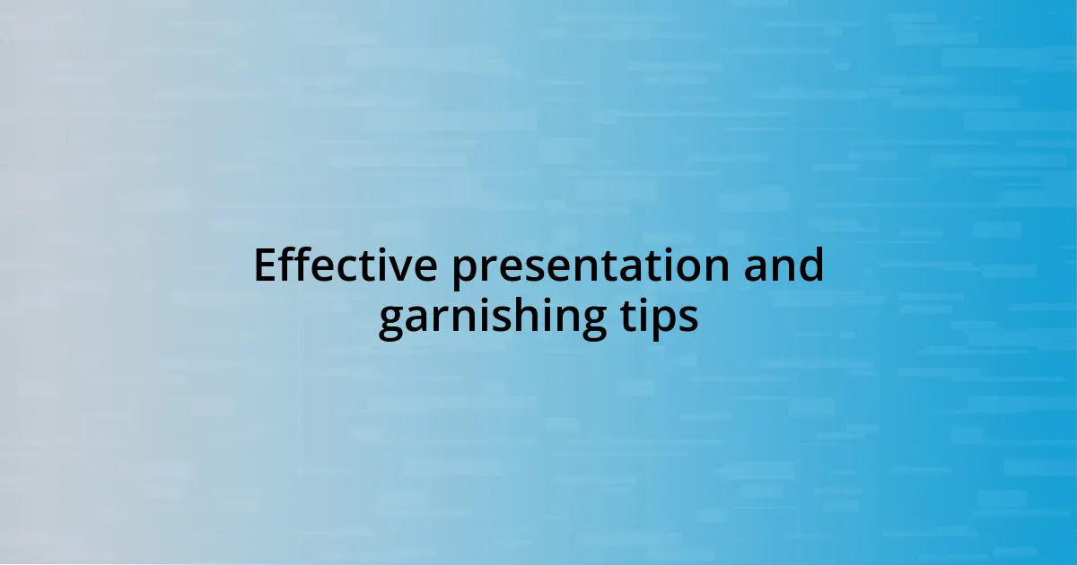 Effective presentation and garnishing tips