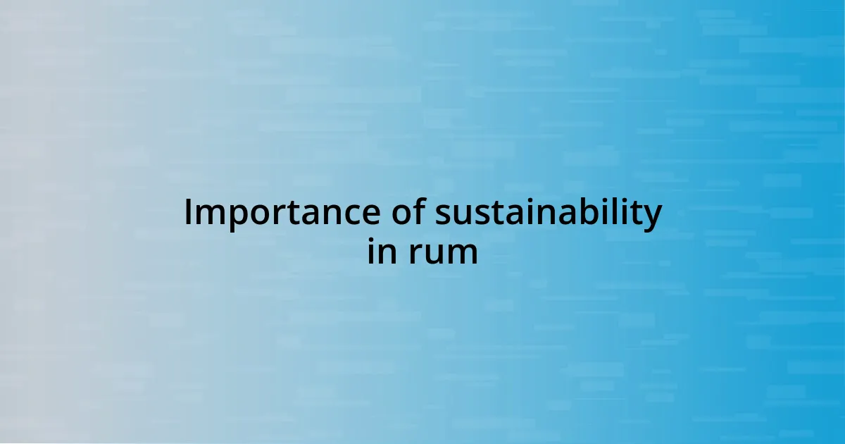 Importance of sustainability in rum