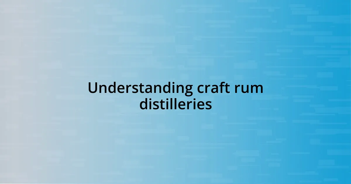 Understanding craft rum distilleries