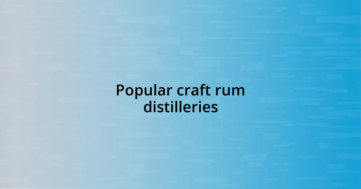 Popular craft rum distilleries