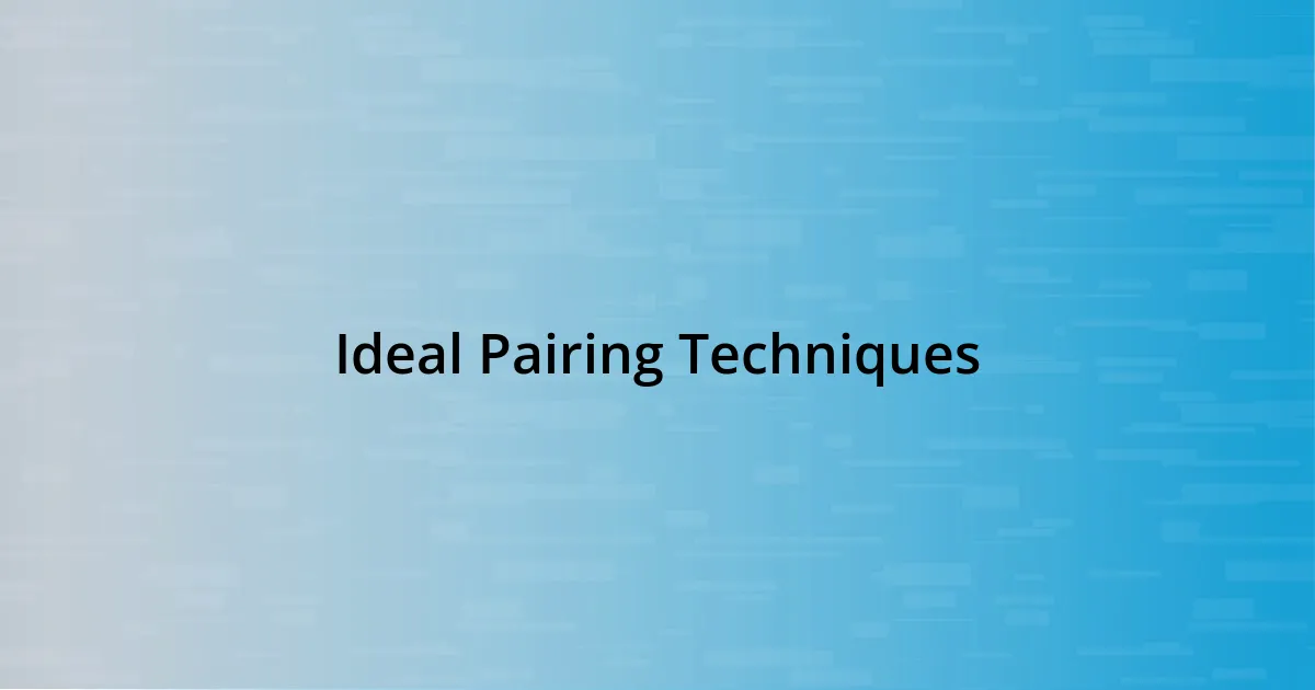 Ideal Pairing Techniques