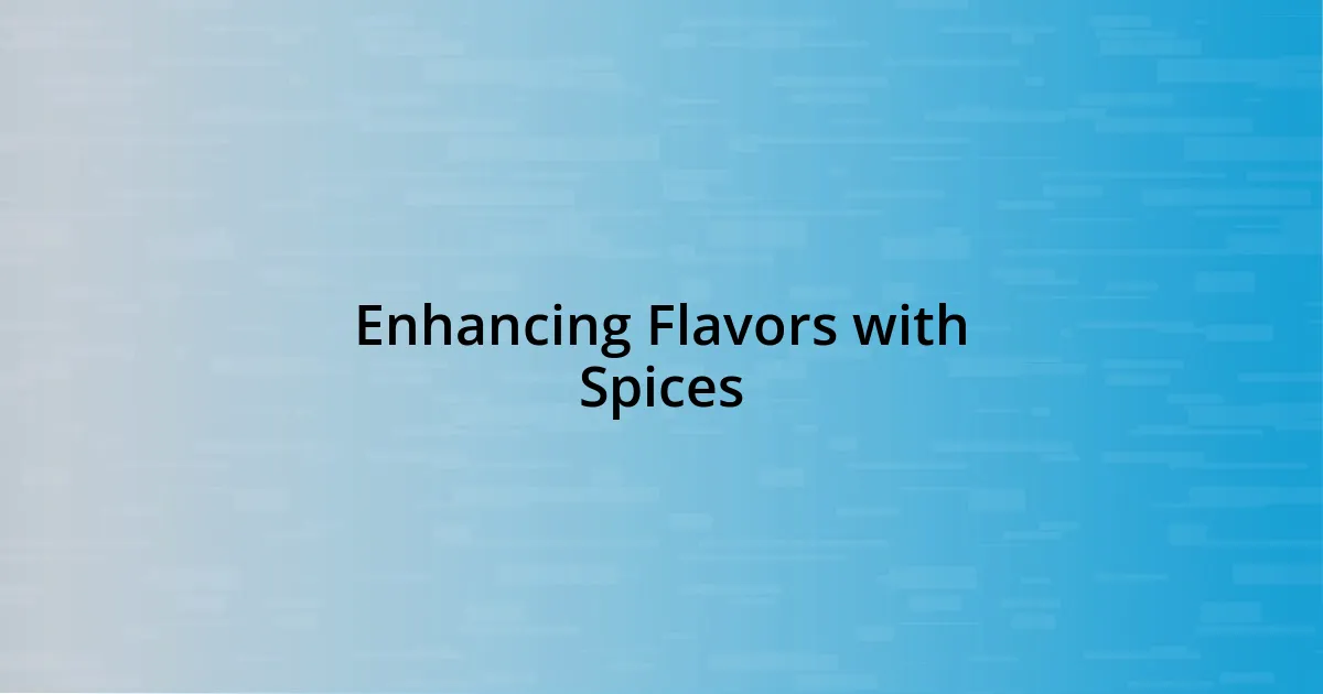 Enhancing Flavors with Spices