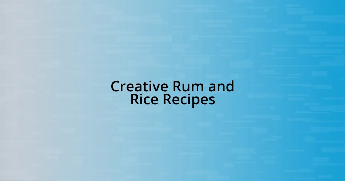 Creative Rum and Rice Recipes