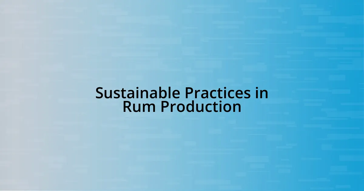 Sustainable Practices in Rum Production