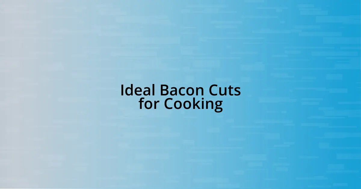 Ideal Bacon Cuts for Cooking