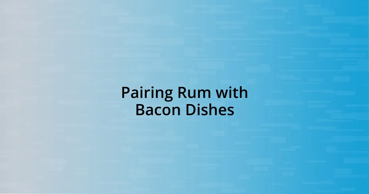 Pairing Rum with Bacon Dishes