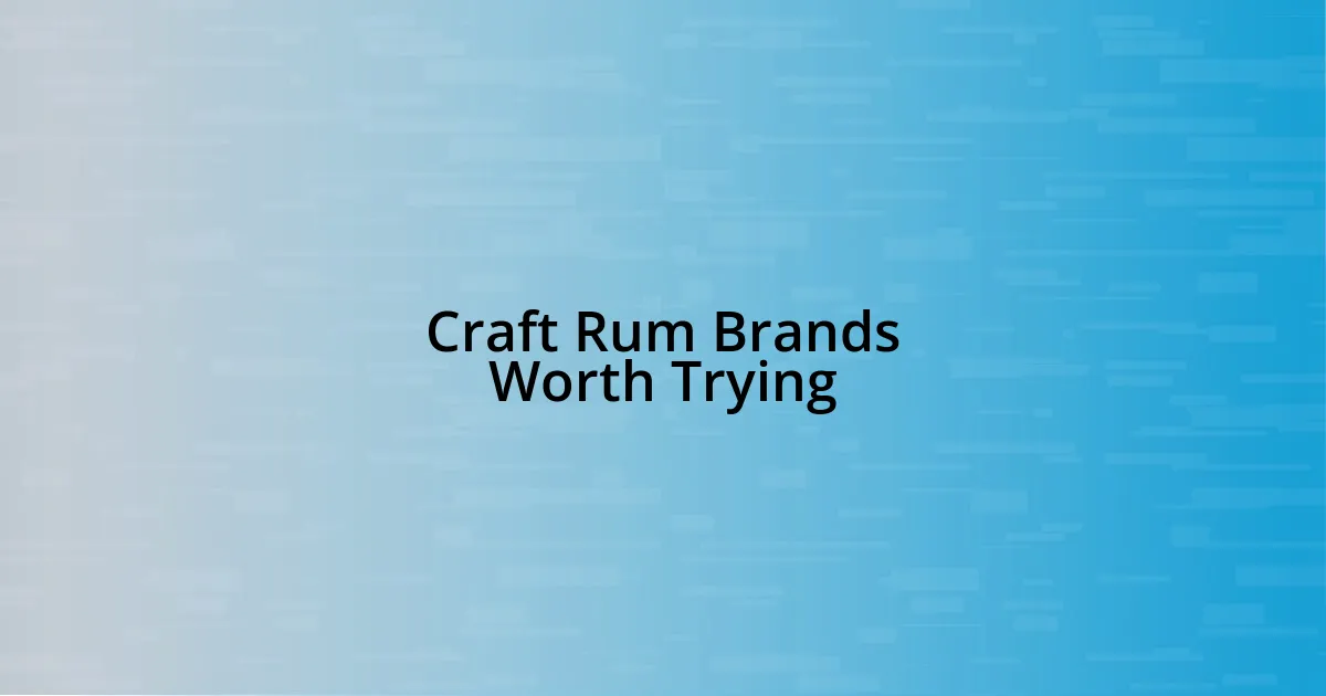 Craft Rum Brands Worth Trying