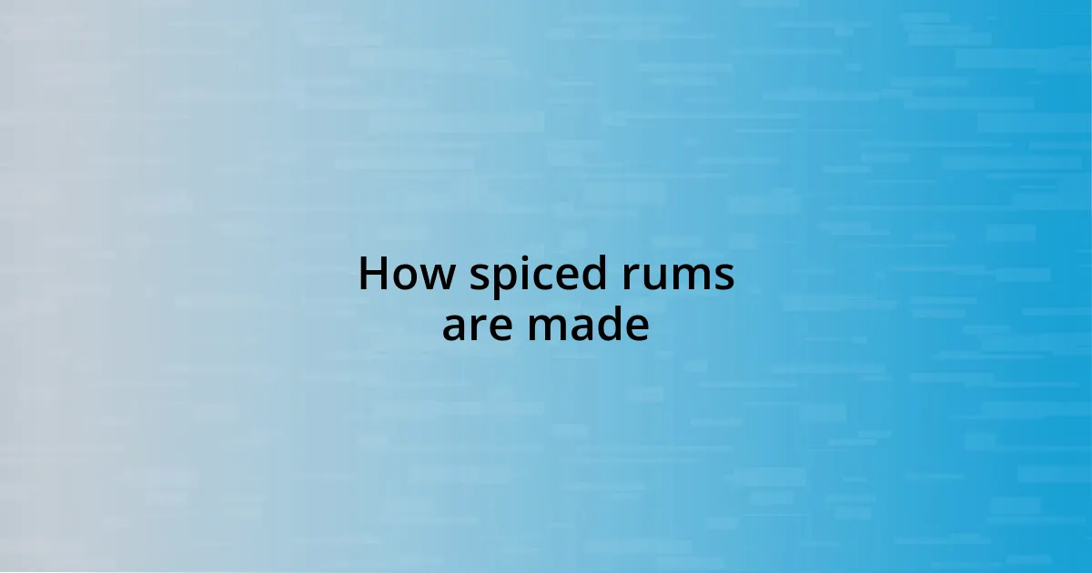 How spiced rums are made